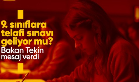 9. sınıflara telafi sınavı mı geliyor? Bakan Tekin mesaj verdi