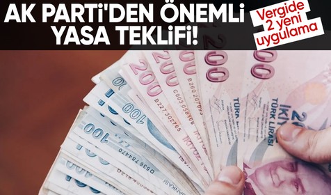 AK Parti'den kritik yasa teklifi! Vergide yeni uygulamalar bayramdan sonra Meclis'e sunulacak
