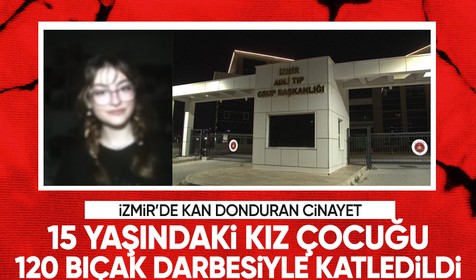 15 yaşındaki Hacer 120’ye yakın bıçak darbesiyle öldürülmüş
