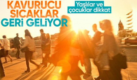Bunaltıcı sıcaklar geri dönüyor: Termometreler 40 dereceyi görecek