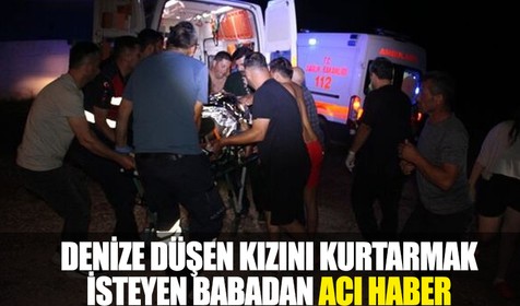 Kocaeli'de boğazları düğümleyen olay! Denize düşen kızını kurtarmak isteyen babadan acı haber
