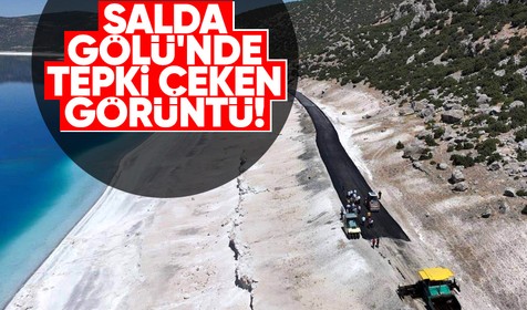 Salda Gölü'nde tepki çeken görüntü: Etrafına asfalt döküldü