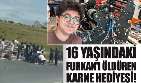 16 yaşındaki Furkan'ı hayattan koparan karne hediyesi!