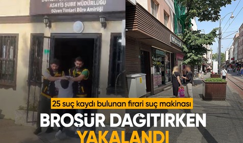 25 yıl hapis cezasıyla aranan suç makinesi, broşürü dağıtırken yakalandı