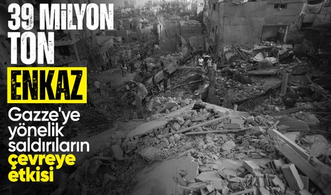İsrail'in Gazze'ye saldırıları 39 milyon ton enkaza yol açtı