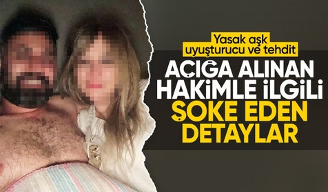 Yasak aşk, uyuşturucu ve tehdit! İhraç edilen hakimle ilgili şoke eden detaylar