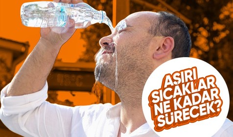 Aşırı sıcaklar ne kadar sürecek?