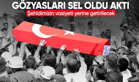 Pençe-Kilit şehidi, son yolculuğuna uğurlandı! Vasiyeti yerine getirilecek