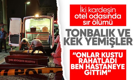 Otel odasında ölü bulunan kardeşlerin annesi konuştu: Sabah kustular ben kötüydüm
