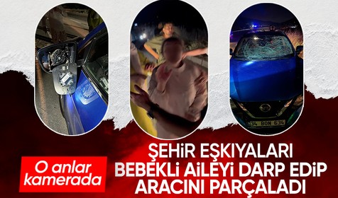 Şehir eşkıyaları trafikte bebekli aileye saldırdı! O anlar kamerada