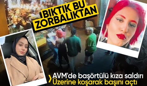 AVM'de başörtülü kıza saldırı! Üzerine koşarak başını açtı: Kapalı o...
