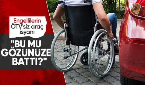 Engelleriler ÖTV'siz araç uygulamasının kaldırılmasına isyan etti: Bu mu gözünüze battı?