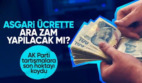 AK Parti asgari ücrette zam tartışmalarına son noktayı koydu