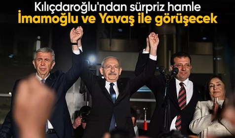 Kılıçdaroğlu'ndan sürpriz hamle! İmamoğlu ve Yavaş ile görüşecek