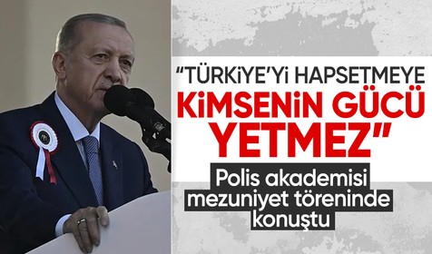 Cumhurbaşkanı Erdoğan: Türkiye'yi hapsetmeye kimsenin gücü yetmez