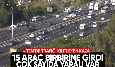 TEM'de zincirleme kaza! 15 araç birbirine girdi, çok sayıda yaralı var