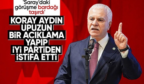 Son Dakika: Koray Aydın İYİ Parti'den istifa etti: Bardağı taşıran son damla Saray'daki malum görüşme oldu