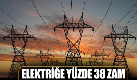 Elektriğe yüzde 38 zam: 1 Temmuz'dan itibaren geçerli