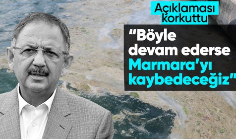 Bakan Özhaseki: Böyle giderse Marmara'yı kaybedeceğiz