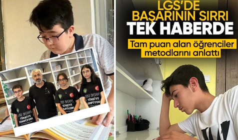 İşte LGS'den tam puan alan öğrencilerin başarı sırları...