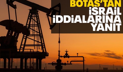 BOTAŞ'tan 'İsrail'e petrol ihraç etti' iddialarına yanıt