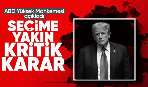ABD Yüksek Mahkemesi, Trump kararını açıkladı