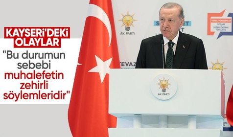 Cumhurbaşkanı Erdoğan'dan Kayseri'deki olaylarla ilgili sözler: Bu durumun sebebi muhalefetin zehirli söylemleridir