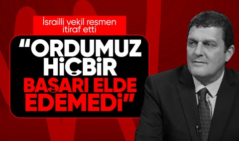 İsrailli vekil: Ordumuz hiçbir başarı elde edemedi