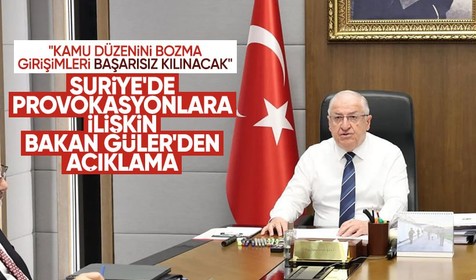 Bakan Güler: Kamu düzenini bozma girişimleri başarısız kılınacaktır
