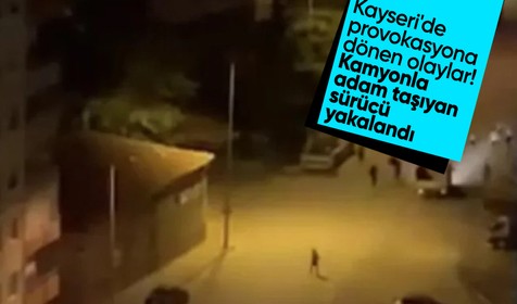 Kayseri'deki olaylarda kamyonla adam taşıyan sürücü yakalandı