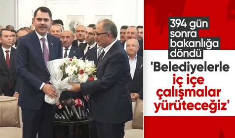 Murat Kurum, 394 gün sonra Çevre, Şehircilik ve İklim Değişikliği Bakanlığı döndü