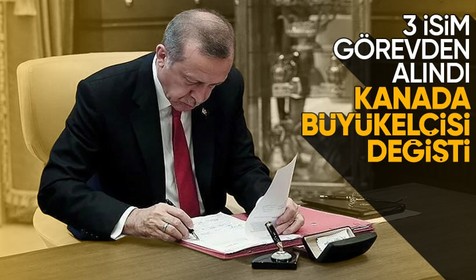 Cumhurbaşkanı Erdoğan imzaladı! Kanada Büyükelçisi değişti: İşte atama listesi
