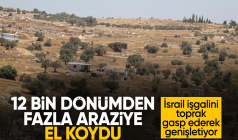 İsrail Filistinlilere ait 12 bin dönümden fazla araziye el koydu