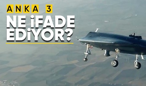ANKA-III'ün Türkiye için anlamı ne?