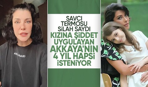 Kızına termos atan Deniz Akkaya'nın 4 yıl hapsi isteniyor