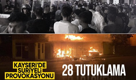 Kayseri'deki Suriyeli mülteci provokasyonuyla ilgili 28 kişi tutuklandı