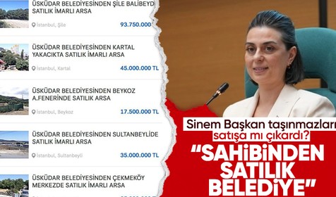 Üsküdar Belediye başkanı Sinem Dedetaş, belediyenin taşınmaz mallarını satışa mı çıkardı?