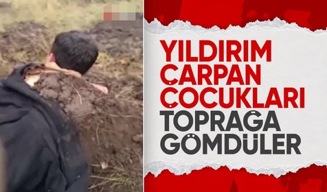 Yıldırımın çarptığı çocuklarını toprağa gömerek kurtardılar