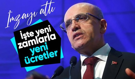 Bakan Şimşek imzaladı! İşte yeni zam ve ücretler