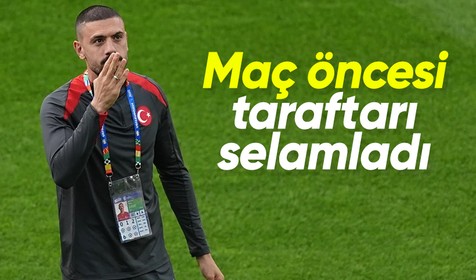 Merih Demiral, Hollanda maçı öncesi taraftarları selamladı