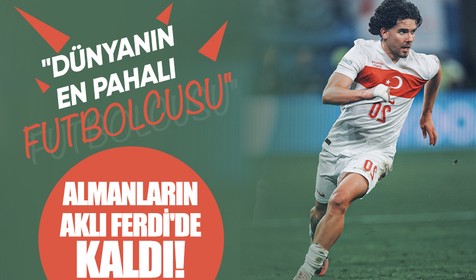 Almanların aklı Ferdi'de kaldı! "Son düdükle birlikte dünyanın en pahalı futbolcusu"
