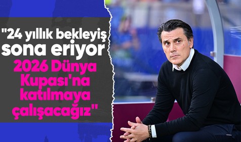 Vincenzo Montella: 24 yıllık bekleyiş sona eriyor, 2026 Dünya Kupası'na katılmaya çalışacağız