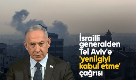 İsrailli generalden Tel Aviv'e 'yenilgiyi kabul etme' çağrısı: Hamas'ı yenemeyeceğiz