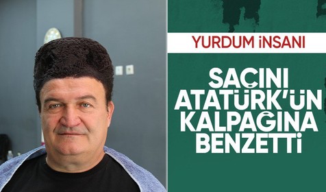 Yurdum insanı! Saçını Atatürk'ün kalpağına benzetti