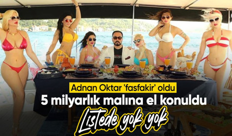 Adnan Oktar 'fasfakir' oldu! 5 milyarlık malına el konuldu! Listede yok yok