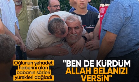 Sakarya'da oğlunun şehit haberini alan baba: Ben de Kürdüm, Allah belanızı versin