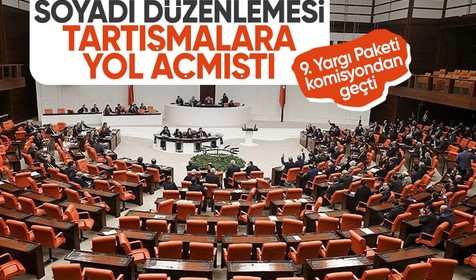 Tartışmalı soyadı düzenlemesini de kapsayan 9. Yargı Paketi komisyondan geçti