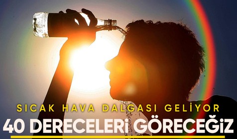 Kavrulmaya hazır olun! Yeni sıcak hava dalgası geliyor