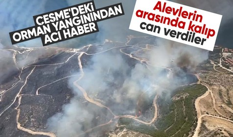 Son Dakika: İzmir Çeşme'de orman yangını! Alevlerin arasında kalan 3 kişi hayatını kaybetti