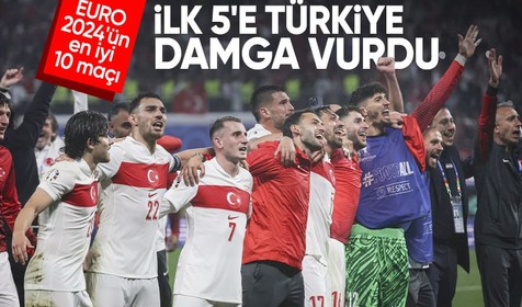 EURO 2024'ün en iyi maçları açıklandı: Listede Türkiye'nin 2 maçı var